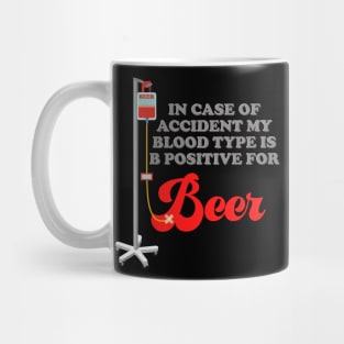 Drinking, In Case Of Accident My Blood Type Is B Positive For Beer, Beer, Brewing Beer, Beer Geek, Craft Beer, Mug